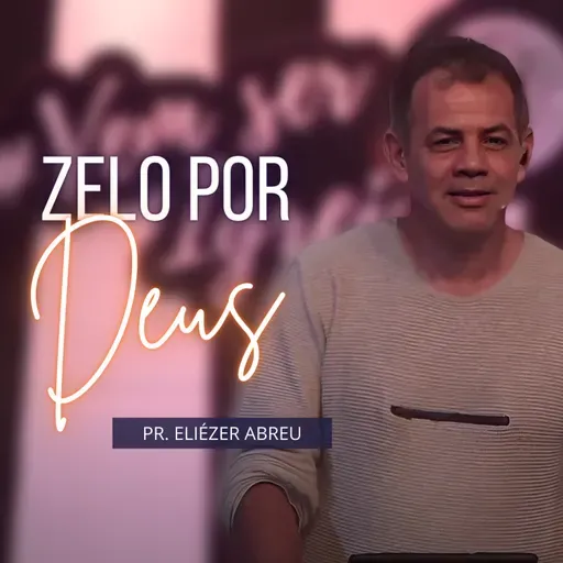 Zelo Por Deus• Pr. Eliézer Abreu • 30NOV2022 • Atitude Campos