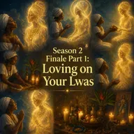 Episode 61: Season 2 Finale Part 1: Loving on Your Lwas