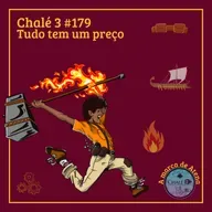 Episódio #179 - Caps. 05 e 06 - Tudo tem um preço