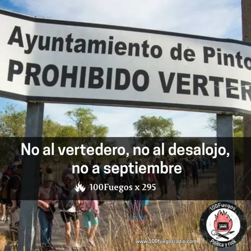 100Fuegos x 295: no al vertedero, no al desalojo, no a septiembre.