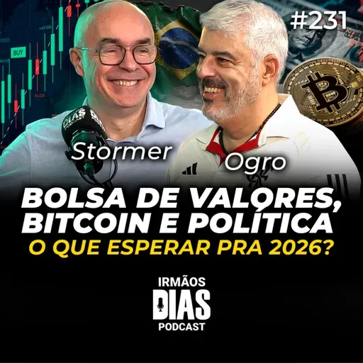 PAPO de ALTO NÍVEL com os 2 MAIORES TRADERS do BRASIL (STORMER e OGRO) - Irmãos Dias Podcast #231