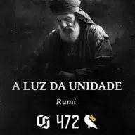 #472 - Rumi - A Luz da Unidade