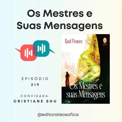EP219 - "OS MESTRES E SUAS MENSAGENS", Livro de Raul Branco | convidada Cristiane Schu