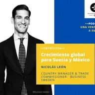 Episodio 5. Business Sweden, crecimiento global para Suecia y México
