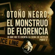 El Rincón del Disidente | Otoño Negro - EL MONSTRUO DE FLORENCIA, LO QUE NO TE ENSEÑA NETFLIX - 2