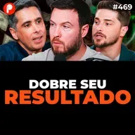 COMO DOBRAR O FATURAMENTO DA SUA EMPRESA NA PRÁTICA (Flávio Augusto e Dener Lippert) | PrimoCast 469
