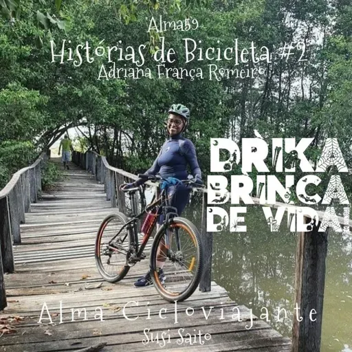 Alma59 Histórias de Bicicleta: Adriana França Romeiro - Drika Brinca De Vida