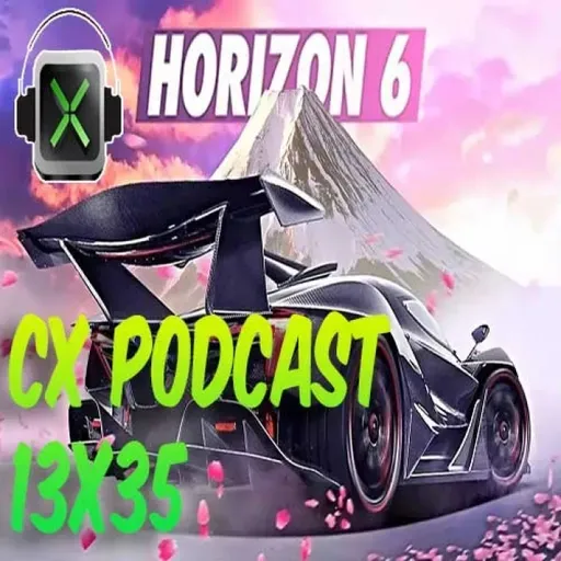 CX Podcast 13x35 - Forza Horizon 6