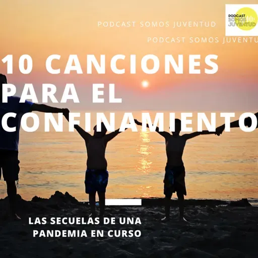 T3: EP5 - 10 canciones para que tu confinamiento sea mas agradable.
