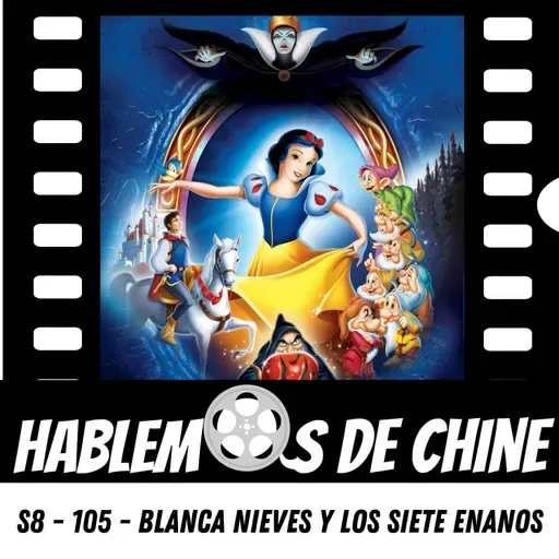 Hablemos de Chine S8 - 105 - Viernes de Disney - Blanca Nieves y los siete enanos