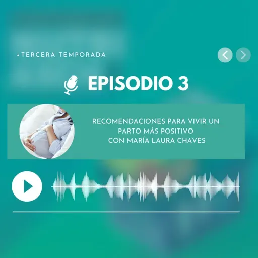 Recomendaciones para vivir un parto más positivo con María Laura Chaves
