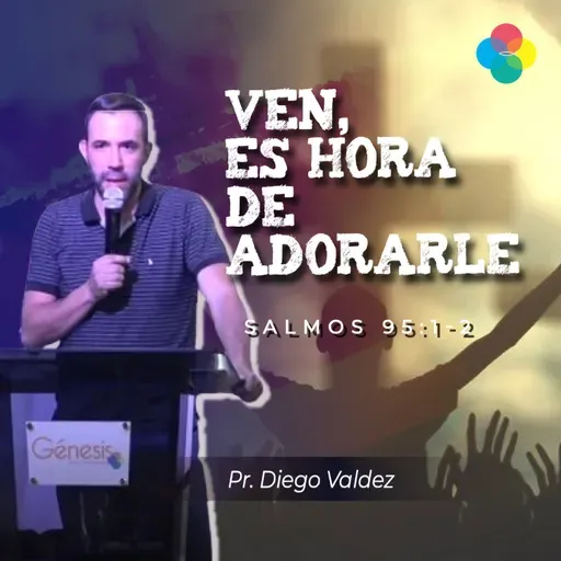 VEN, ES HORA DE ADORARLE (SALMOS 95:1-2)