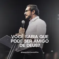 #80 - Você Sabia Que Pode Ser Amigo de Deus?
