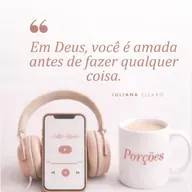 Em Deus, você é amada antes de fazer qualquer coisa.