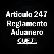 Articulo 247 Reglamento de la ley aduanera México