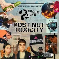 #2BrokeGays Ep 54 Post Nut Toxicity
