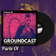 Groundcast V#06a – E o rock está de volta ao mainstream (ou quase isso)