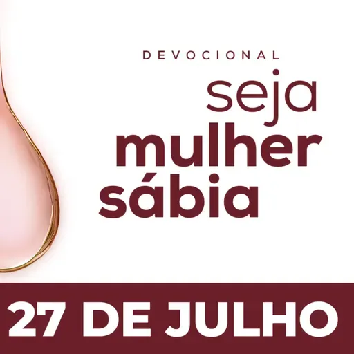 Seja Mulher Sábia - 27/Jul