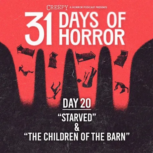Day 20 - Starved & The Children of the Barn