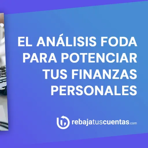 ¿Cómo realizar un FODA para las finanzas personales?