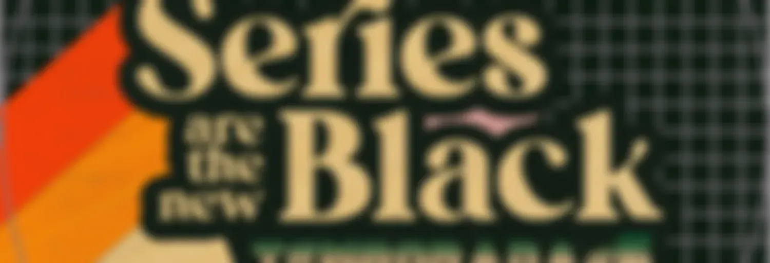 Series Are The New Black