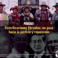 Esterilizaciones Forzadas: Un paso hacia la justicia y reparación