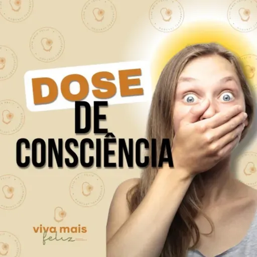 #123 Dinheiro é pra quem aprende a merecer - Dose de consciência.