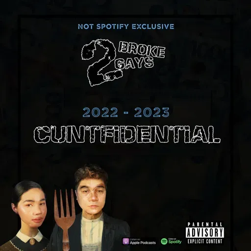 #2Brokegays Episode 62 CUNTfidential Episode