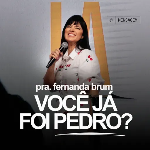 Pra. Fernanda Brum - Você Já Foi Pedro?