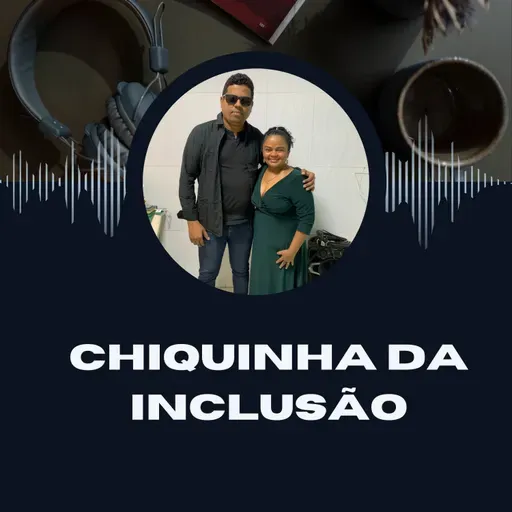 CHIQUINHA DA INCLUSÃO