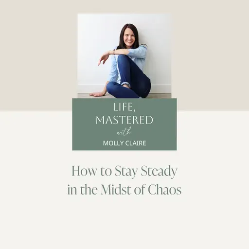 227. How to Stay Steady in the Midst of Chaos
