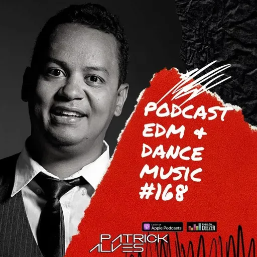 PodCast Patrick Alves EDM & Dance Music #168