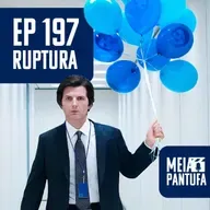 #197 Ruptura já é uma das maiores séries de todos os tempos