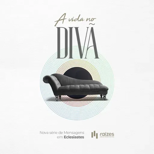 A vida no divã #22 - Alegria Plena - (Eclesiastes 11.7-10; 12.1-8) - Felipe Telles 30/10/2022