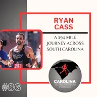 #86: Ryan Cass, A 194 Mile Journey Across South Carolina