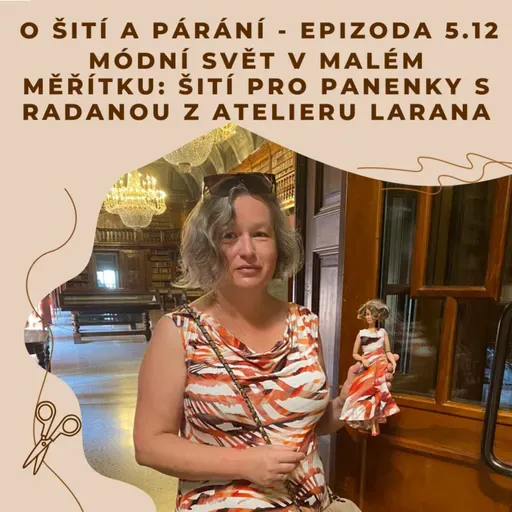 Epizoda 5.12 - Módní svět v malém měřítku: Šití pro panenky s Radanou z Atelieru Larana