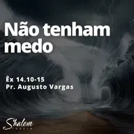 Não tenham medo! - Pr. Augusto Vargas - 15-06-2025