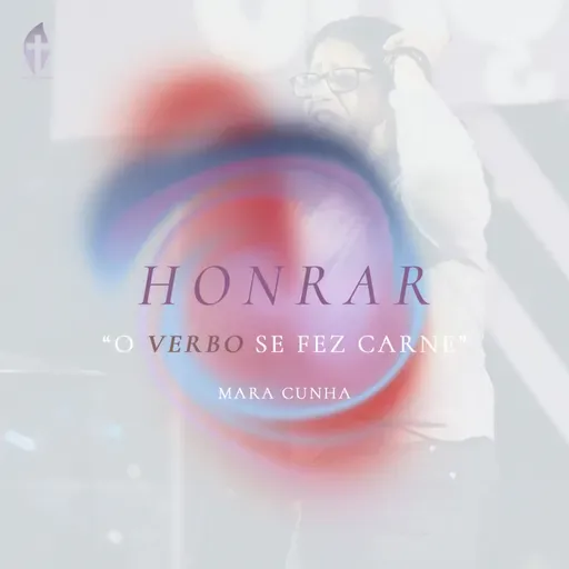 Honrar - Verbo Cristão | Mara Cunha | Série Igrejar