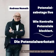 Potenzialsabotage live – Wie Kontrolle Potenziale blockiert