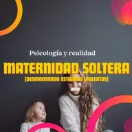 Maternidad soltera: desmontando estigmas violentos