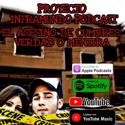 PROYECTO INFRAMUNDO// EL ASESINO DEL CASO CUMBRES 