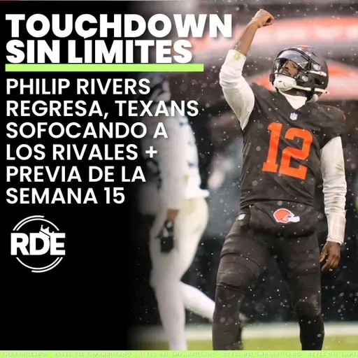 Philip Rivers regresa, Texans sofocando a los rivales + previa de la semana 15