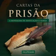 Episódio 291 | Cartas da Prisão | A Mensagem da Edificação à Igreja - Pr. Francisco Chaves