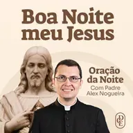 O ANÚNCIO DA SALVAÇÃO | 18/04 - Oração da Noite: “Boa noite, Meu Jesus”