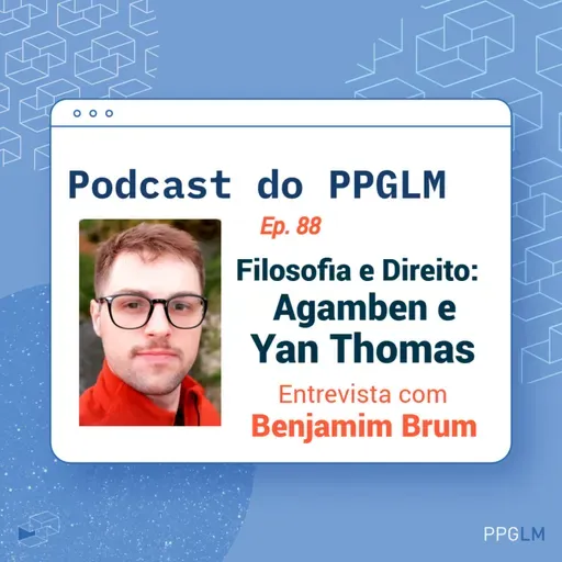 Ep. 88 - Filosofia e Direito: Agamben e Yan Thomas. Entrevista com Benjamim Brum