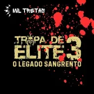 Tropa de Elite 3 - O legado sangrento