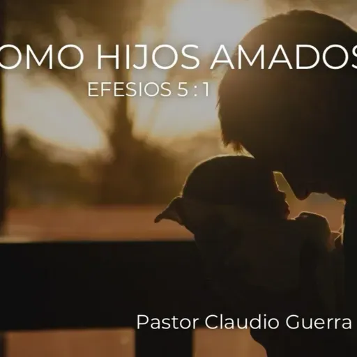 Predicación dominical: "Como hijos amados"