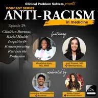 Episode 426: Antiracism in Medicine – Episode 29 – Clinician Burnout, Racial Health Inequities & Reincorporating Rest into the Profession