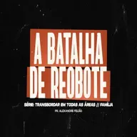 A BATALHA DE REOBOTE