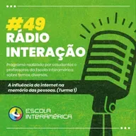 #49 RÁDIO INTERAÇÃO - A influência da internet na memória das pessoas (Turma 1)